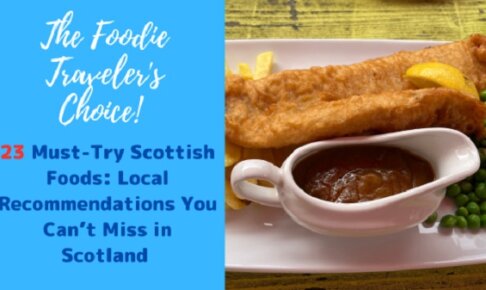 23 Must-Try Scottish Foods: Local Recommendations You Can’t Miss in Scotland