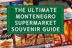 The image titled "The Ultimate Montenegro Supermarket Souvenir Guide" featuring photos of must-buy local items like Plazma, Smoki, Ratluk, and Jaffa Cakes.