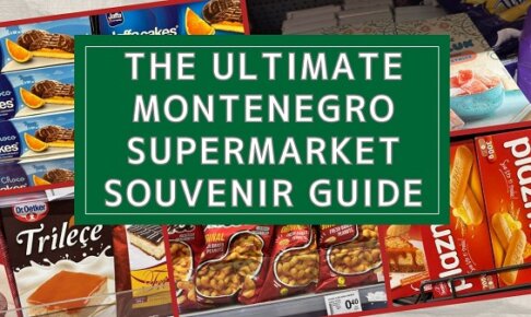 The image titled "The Ultimate Montenegro Supermarket Souvenir Guide" featuring photos of must-buy local items like Plazma, Smoki, Ratluk, and Jaffa Cakes.