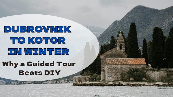 An eye-catching blog thumbnail featuring the scenic Bay of Kotor in winter, with text overlay discussing Dubrovnik to Kotor guided day tours versus independent DIY travel.