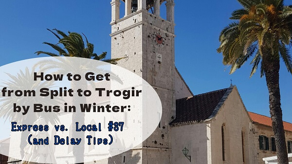 How to Get from Split to Trogir by Bus in Winter: Express vs. Local #37 (and Delay Tips)